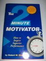 The Two Minute Motivator How to Inspire Superior Performance