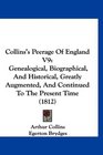 Collins's Peerage Of England V9 Genealogical Biographical And Historical Greatly Augmented And Continued To The Present Time