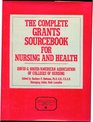 The Complete Grants Sourcebook for Nursing and Health