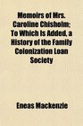 Memoirs of Mrs Caroline Chisholm To Which Is Added a History of the Family Colonization Loan Society
