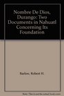 Nombre De Dios Durango Two Documents in Nahuatl Concerning Its Foundation