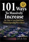 101 Ways to Massively Increase the Value of Your Real Estate without Spending Much Money