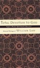 Total Devotion To God  Selected Writings of William Law