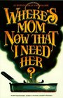 Where's Mom Now That I Need Her?: Surviving Away from Home