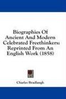 Biographies Of Ancient And Modern Celebrated Freethinkers Reprinted From An English Work