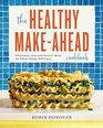 The Healthy Make-Ahead Cookbook: Wholesome, Flavorful Freezer Meals the Whole Family Will Enjoy