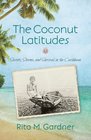 The Coconut Lattitudes Secrets Storms and Survival in the Caribbean