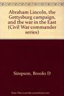 Abraham Lincoln the Gettysburg campaign and the war in the East