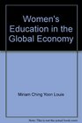 Women's Education in the Global Economy A Workbook of Activities Games Skits and Strategies for Activists Organizers Rebels and Hell Raisers
