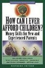 How Can I Ever Afford Children  Money Skills for New and Experienced Parents