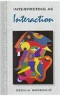 Interpreting As Interaction (Language in Social Life Series)