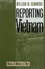 Reporting Vietnam Media and Military at War