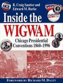 Inside the Wigwam Chicago Presidential Conventions 18601996