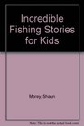 Incredible Fishing Stories for Kids