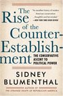 The Rise of the CounterEstablishment The Conservative Ascent to Political Power