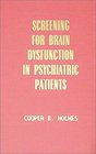 Screening for Brain Dysfunction in Psychiatric Patients