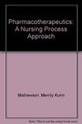 Pharmacotherapeutics A nursing process approach