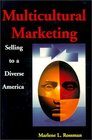 Multicultural Marketing Selling to a Diverse America