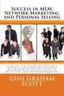 Success in MLM Network Marketing and Personal Selling A StepbyStep Guide to Creating a Powerful Sales Organization and Becoming Rich and Successful in MultiLevel and Network Marketing