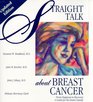 Straight Talk About Breast Cancer From Diagnosis to Recovery  A Guide for the Entire Family