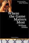 Where the Game Matters Most A Last Championship Season in Indiana High School Basketball