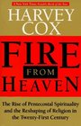 Fire from Heaven The Rise of Pentecostal Spirituality and the Reshaping of Religion in the TwentyFirst Century