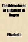 The Adventures of Elizabeth in Rgen