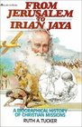 From Jerusalem to Irian Jaya A Biographical History of Christian Missions