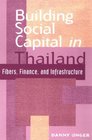 Building Social Capital in Thailand  Fibers Finance and Infrastructure