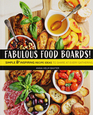 Fabulous Food Boards Simple  inspiring recipe ideas to share at every gathering