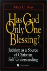 Has God Only One Blessing Judaism As a Source of Christian SelfUnderstanding