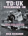 Touchdown UK American Football Before During And After Britain's Golden Decade