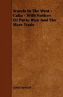 Travels In The West  Cuba  With Notices Of Porto Rico And The Slave Trade