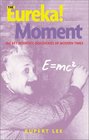 The Eureka Moment 100 Key Scientific Discoveries of the 20th Century