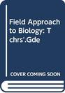 Field Approach to Biology Tchrs'Gde