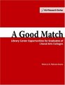 A Good Match Library Career Opportunities for Graduates of Liberal Arts Colleges
