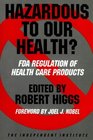 Hazardous to Our Health  FDA Regulation of Health Care Products