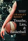Trouthe Lies and Basketball