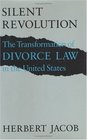 Silent Revolution  The Transformation of Divorce Law in the United States