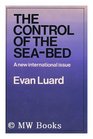 Control of the Sea Bed A New International Issue