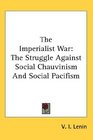 The Imperialist War The Struggle Against Social Chauvinism And Social Pacifism