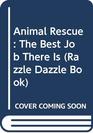 Animal Rescue The Best Job There Is