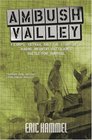 Ambush Valley The Story of a Marine Infantry Battalion's Battle For Survival