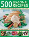 500 Seasonal Recipes Making the Most of Fresh Produce Through Spring Summer Autumn  Winter
