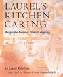 Laurel's Kitchen Caring Recipes for Everyday Home Caregiving