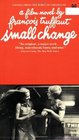 Small Change A Film Novel by Francois Truffaut