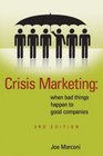 Crisis Marketing When Bad Things Happen to Good Companies