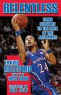Relentless From Redshirt to the Rock of the Jayhawks