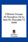 L'Histoire Grecque De Xenophon Ou La Suite De Thucydide V3