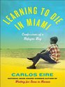 Learning to Die in Miami Confessions of a Refugee Boy